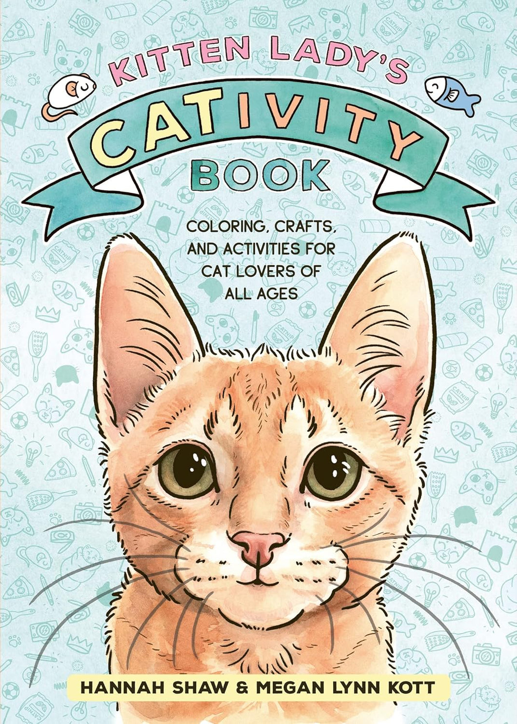 Kitten Lady’s CATivity Book [Hannah Shaw & Megan Lynn Kott]