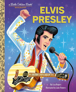 Elvis Presley: A Little Golden Book Biography [Lisa Jean Rogers]
