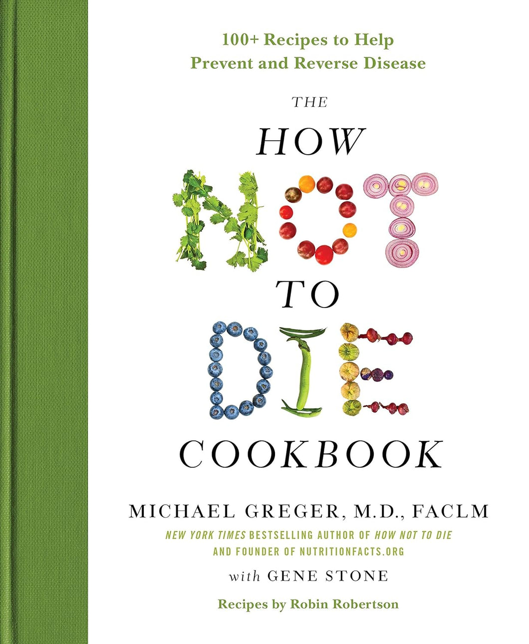 The How Not To Die Cookbook: 100+ Recipes To Help Prevent And Reverse Disease [Michael Greger]