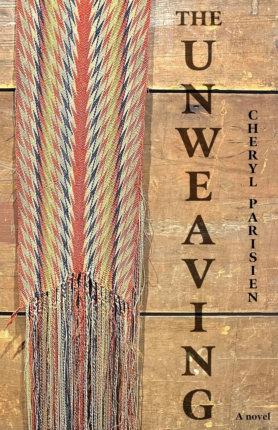 The Unweaving [Cheryl Parisien]