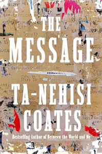 The Message [Ta-Nehisi Coates]