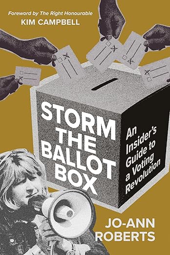 Storm the Ballot Box: An Insider's Guide to a Voting Revolution [Jo-Ann Roberts]