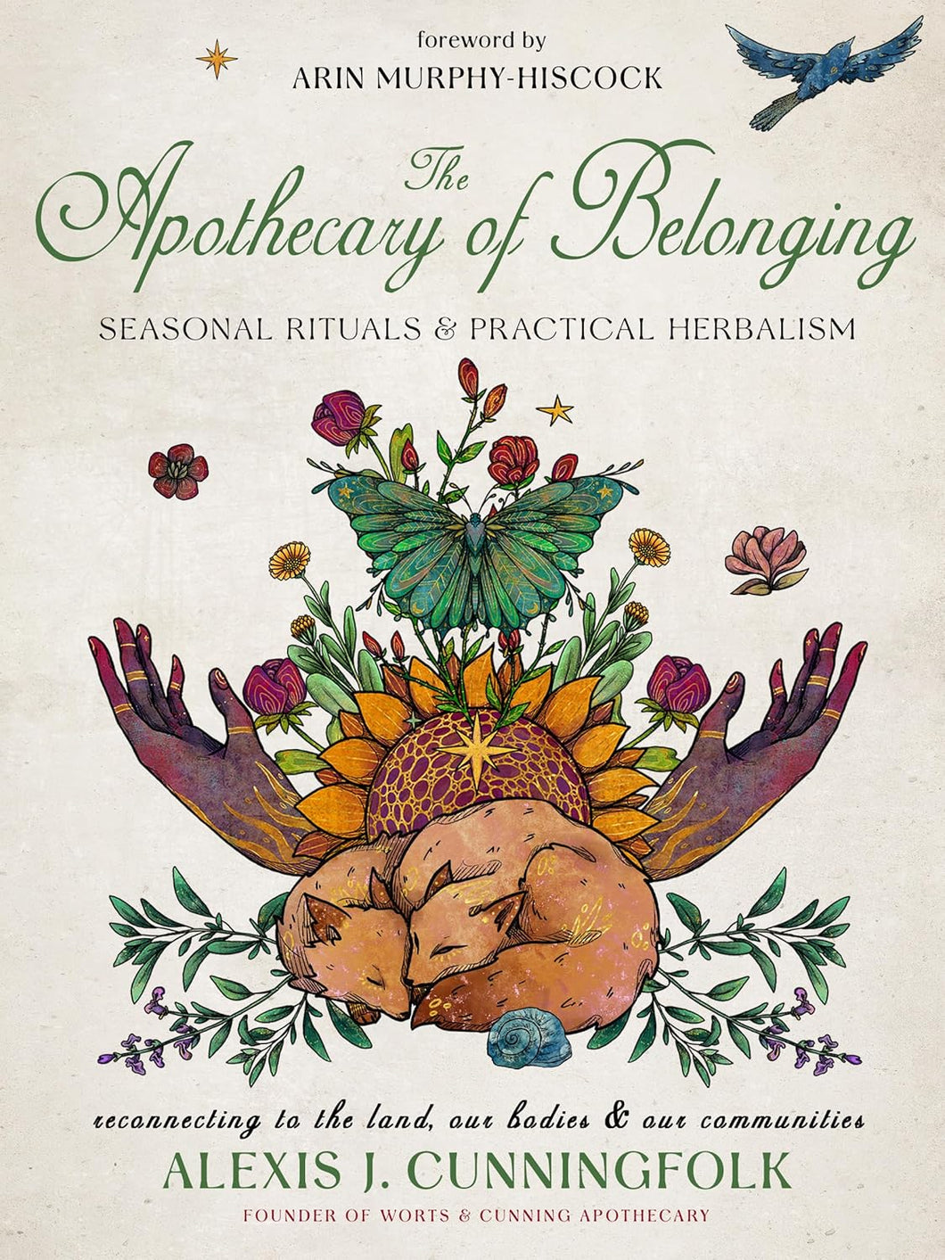 The Apothecary Of Belonging: Seasonal Rituals And Practical Herbalism [Alexis J. Cunningfolk]