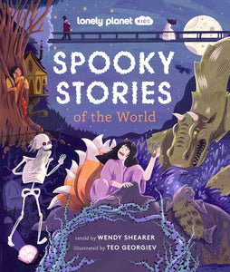 Lonely Planet Kids Spooky Stories of the World [Wendy Shearer & Teo Georgiev]