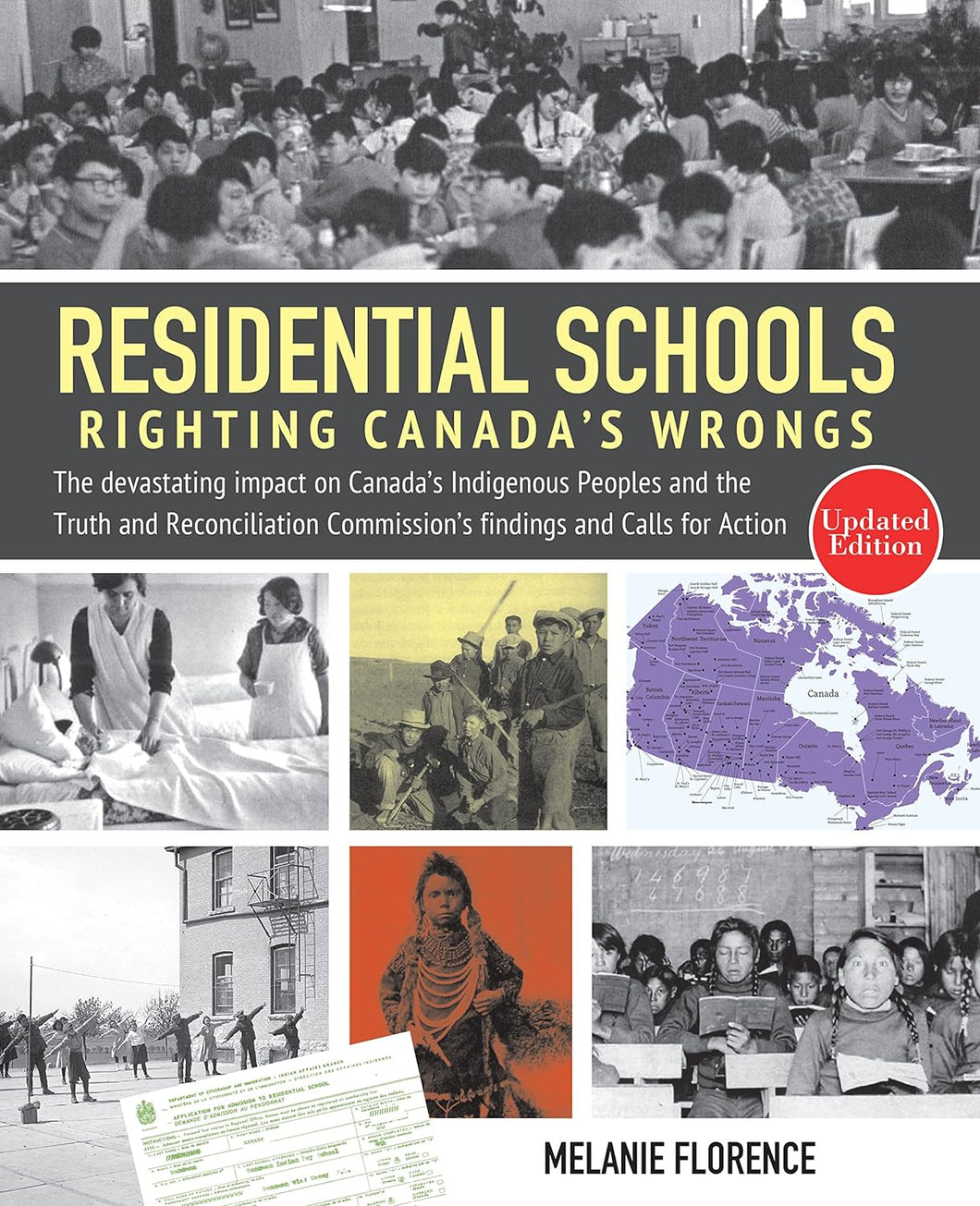 Residential Schools: Righting Canada's Wrongs: The Devastating Impact on Canada's Indigenous Peoples and the Truth and Reconciliation Commission's Findings and Calls for Action UPDATED [Melanie Florence]