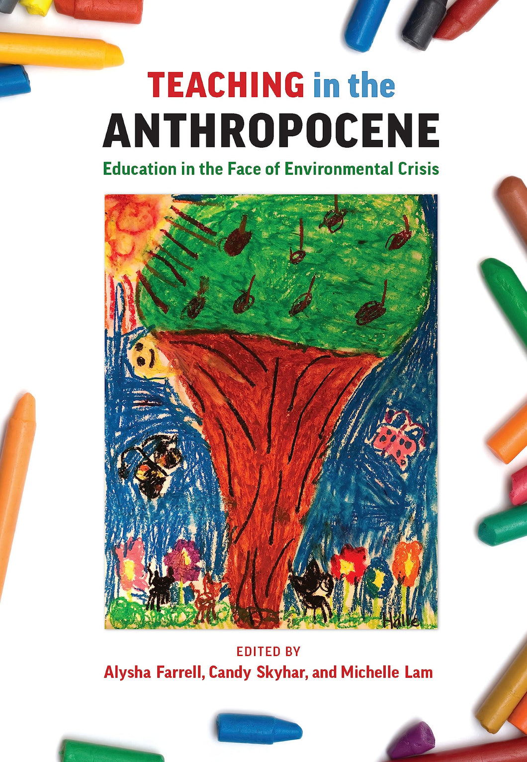 Teaching In The Anthropocene: Education In The Face Of Environmental Crisis [Alysha J. Farrell, Candy Skyhar, et al.] *Special Order*