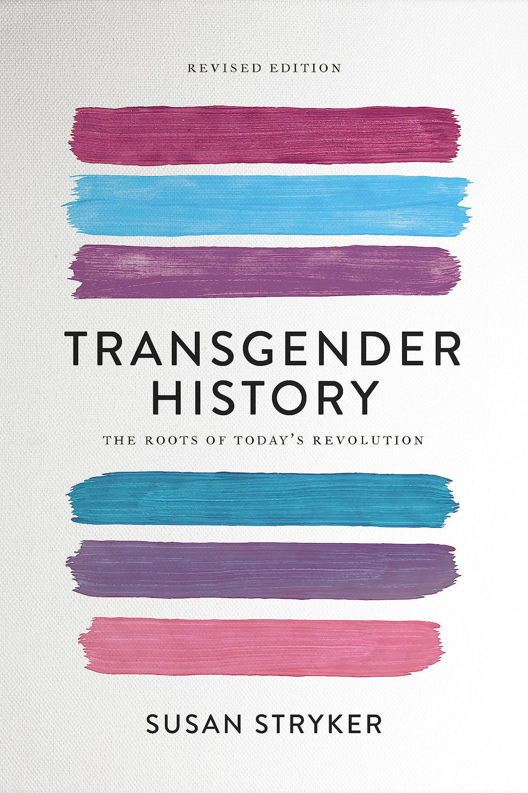 Transgender History: The Roots Of Today's Revolution [Susan Stryker]