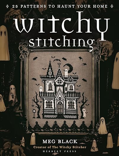 Witchy Stitching: 25 Patterns to Haunt Your Home [Meg Black]