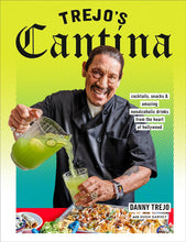 Load image into Gallery viewer, Trejo&#39;s Cantina: Cocktails, Snacks &amp; Amazing Non-Alcoholic Drinks From The Heart Of Hollywood [Danny Trejo]
