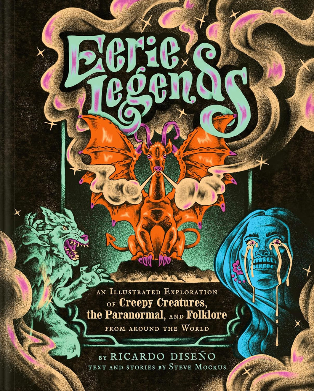 Eerie Legends: An Illustrated Exploration of Creepy Creatures, the Paranormal, and Folklore from around the World [Ricardo Diseno]