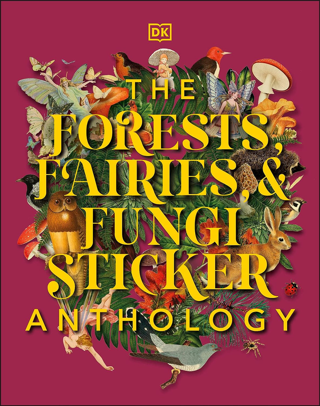 The Forests, Fairies And Fungi Sticker Anthology: With More Than 1,000 Vintage Stickers [DK]