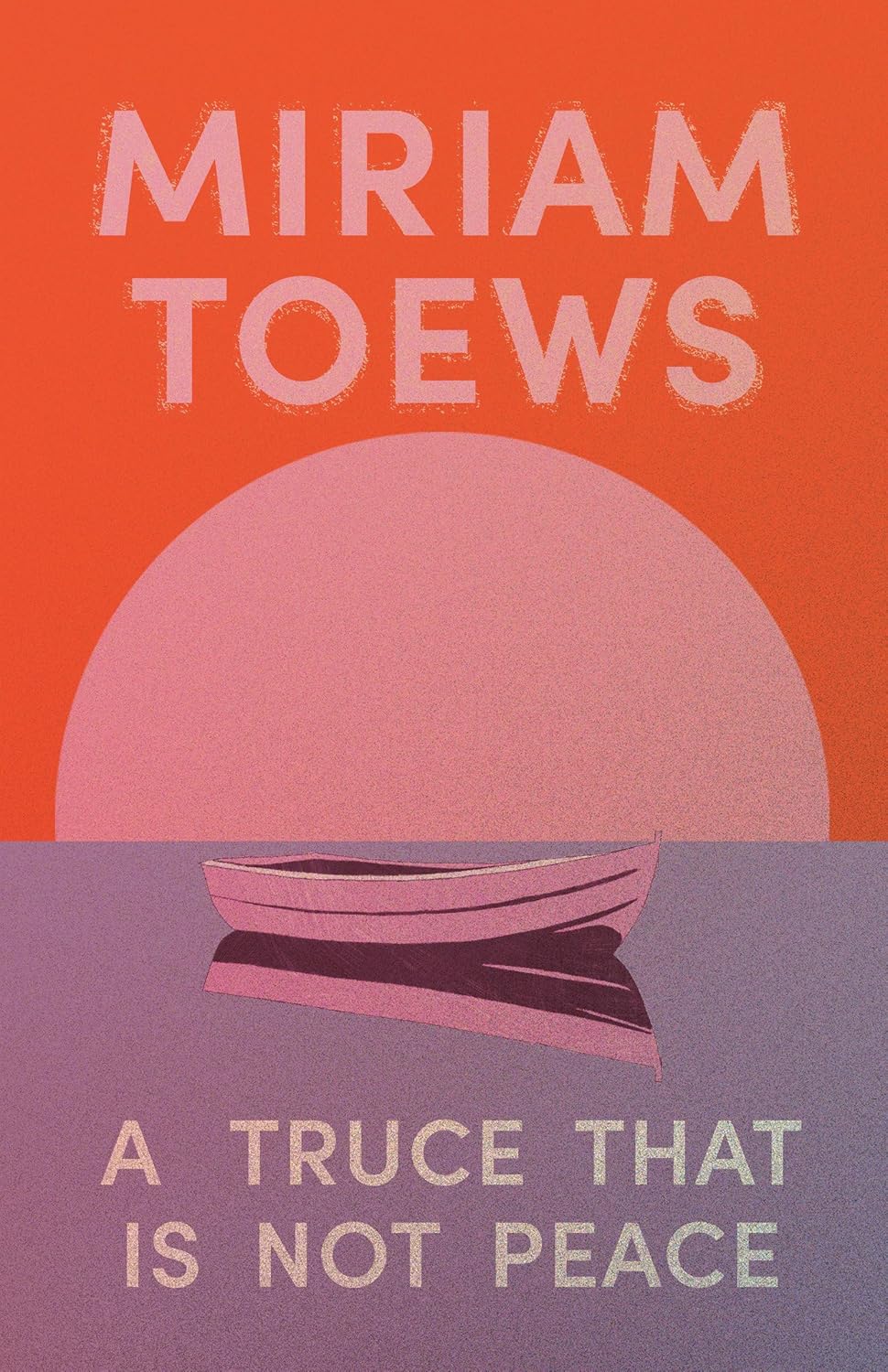 A Truce That Is Not Peace [Miriam Toews]
