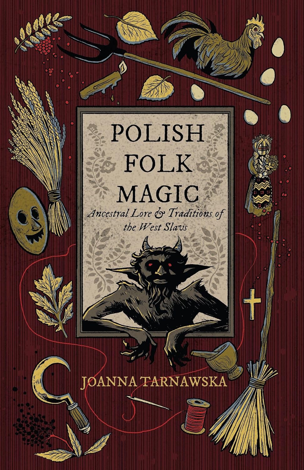 Polish Folk Magic: Ancestral Lore and Traditions of the West Slavs [Joanna Tarnawska] ***RELEASE DATE DEC. 2025***
