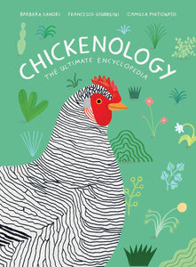 Chickenology: The Ultimate Encyclopedia [Barbara Sandri & Francesco Giubbilini]