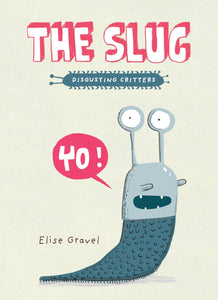 The Slug [Elise Gravel]