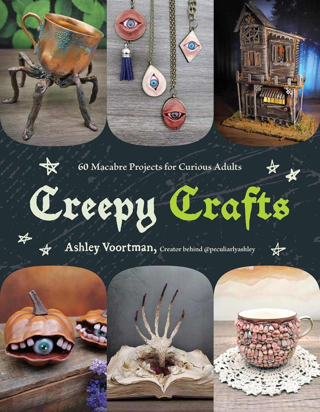 Creepy Crafts: 60 Macabre Projects For Peculiar Adults [Ashley Voortman]