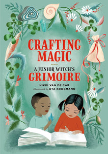 Crafting Magic: A Junior Witch's Grimoire [Nikki Van De Car]