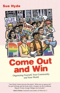 Come Out And Win: Organizing Yourself, Your Community, And Your World [Sue Hyde]