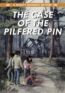 The Case of the Pilfered Pin: A Mighty Muskrats Mystery [Michael Hutchinson]