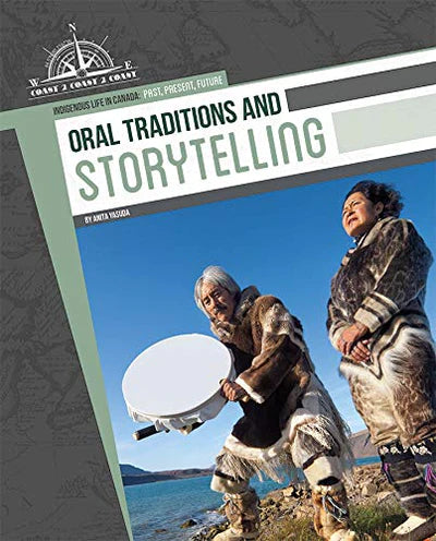 Indigenous Life In Canada: Past, Present, Future: Oral Traditions & Storytelling [Anita Yasuda]