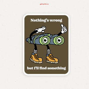 Nothing's Wrong Sticker
