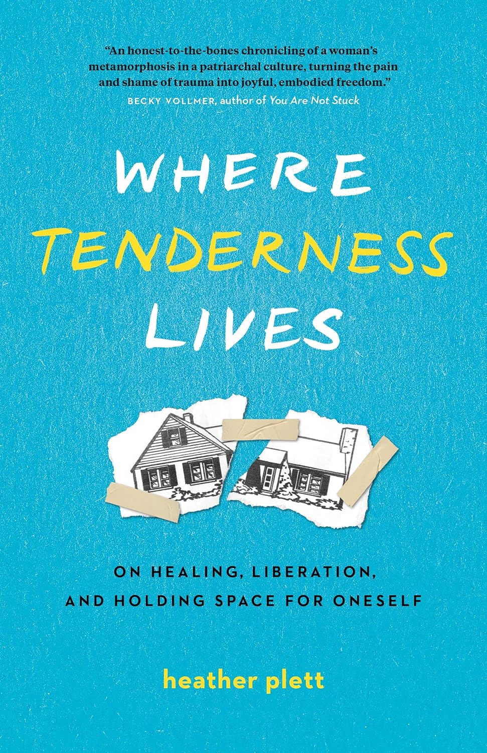 Where Tenderness Lives: On Healing, Liberation, And Holding Space For Oneself [Heather Plett]