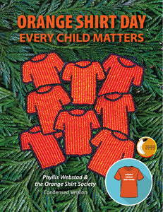 Orange Shirt Day: Every Child Matters: Condensed Version [Phyllis Webstad & The Orange Shirt Society]