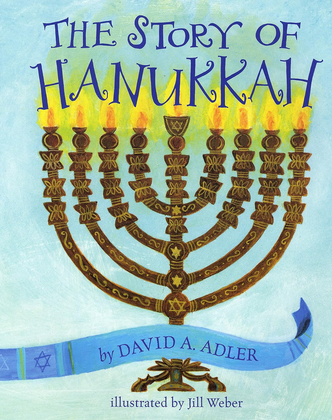 The Story Of Hanukkah [David A. Adler & Jill Weber]