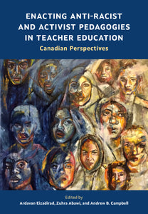 Enacting Anti-Racist and Activist Pedagogies in Teacher Education [Edited By: Ardavan Eizadirad, Zuhra Abawi, & Andrew B. Campbell