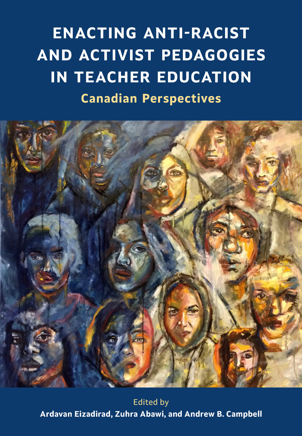 Enacting Anti-Racist and Activist Pedagogies in Teacher Education [Edited By: Ardavan Eizadirad, Zuhra Abawi, & Andrew B. Campbell