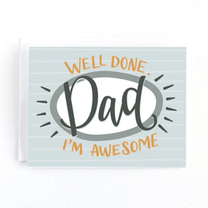 Well Done Dad, I'm Awesome