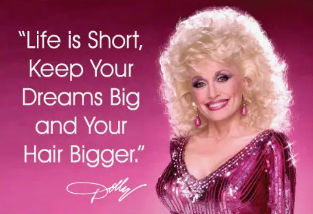 Keep Your Hair Big & Your Dreams Bigger Dolly Parton Magnet