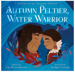 Autumn Peltier, Water Warrior [Carole Lindstrom]