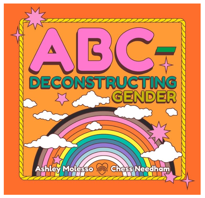 ABC-Deconstructing Gender [Ashley Molesso & Chess Needham]