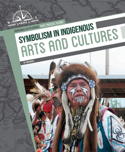 Indigenous Life In Canada: Past, Present, Future: Symbolism In Indigenous Arts & Cultures [Marie Pearson]