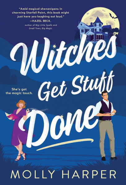 Witches Get Stuff Done (Starfall Point #1) [Molly Harper]