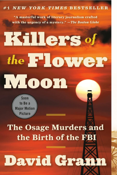 Killers of the Flower Moon: The Osage Murders and the Birth of the FBI [David Grann]