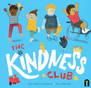 The Kindness Club [Kate Bullen-Casanova]