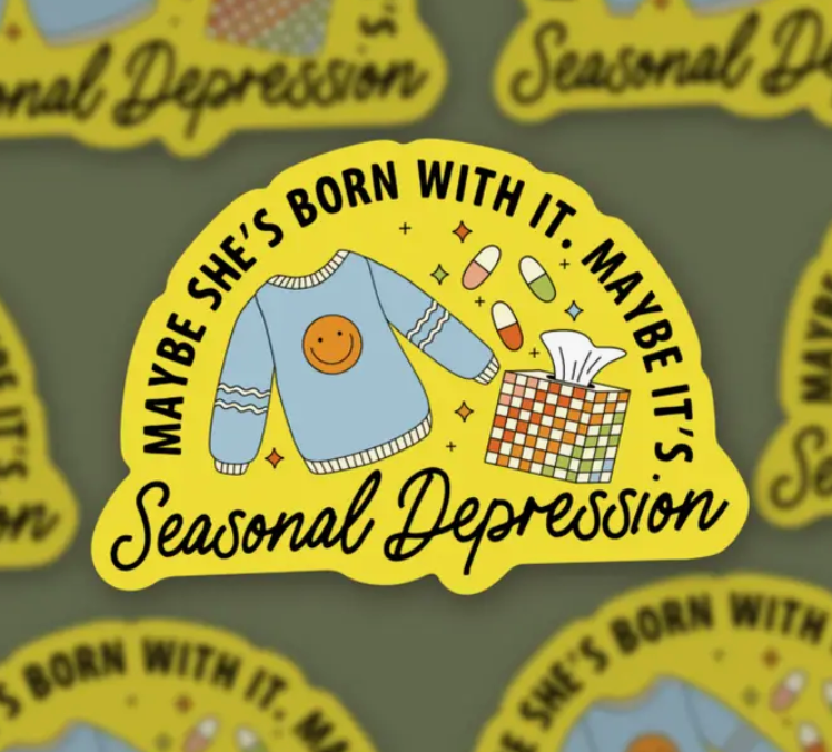 Maybe It's Seasonal Depression Sticker
