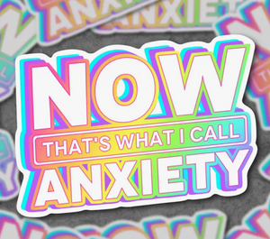 Now That's What I Call Anxiety Sticker