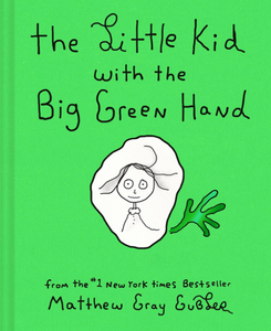 The Little Kid with the Big Green Hand [Matthew Gray Gubler]