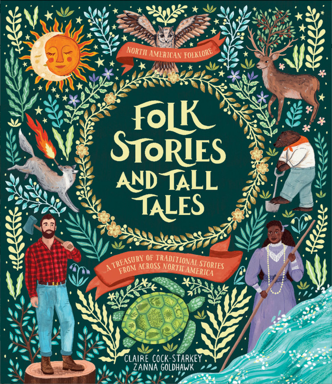 Folk Stories and Tall Tales: A Treasury of Traditional Stories from Across North America [Claire Cock-Starkey]