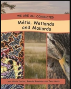 Métis Wetlands & Mallards [Leah Marie Dorion, Brenda Boreham & Terri Mack]
