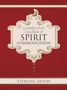 Llewellyn's Little Book of Spirit Communication [Sterling Moon]