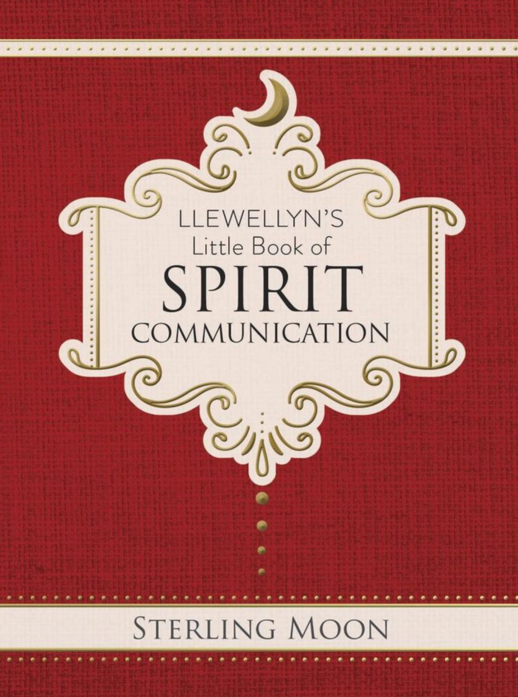Llewellyn's Little Book of Spirit Communication [Sterling Moon]
