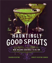 Load image into Gallery viewer, Hauntingly Good Spirits: New Orleans Cocktails To Die For [Sharon Keating &amp; Christi Keating Sumich]
