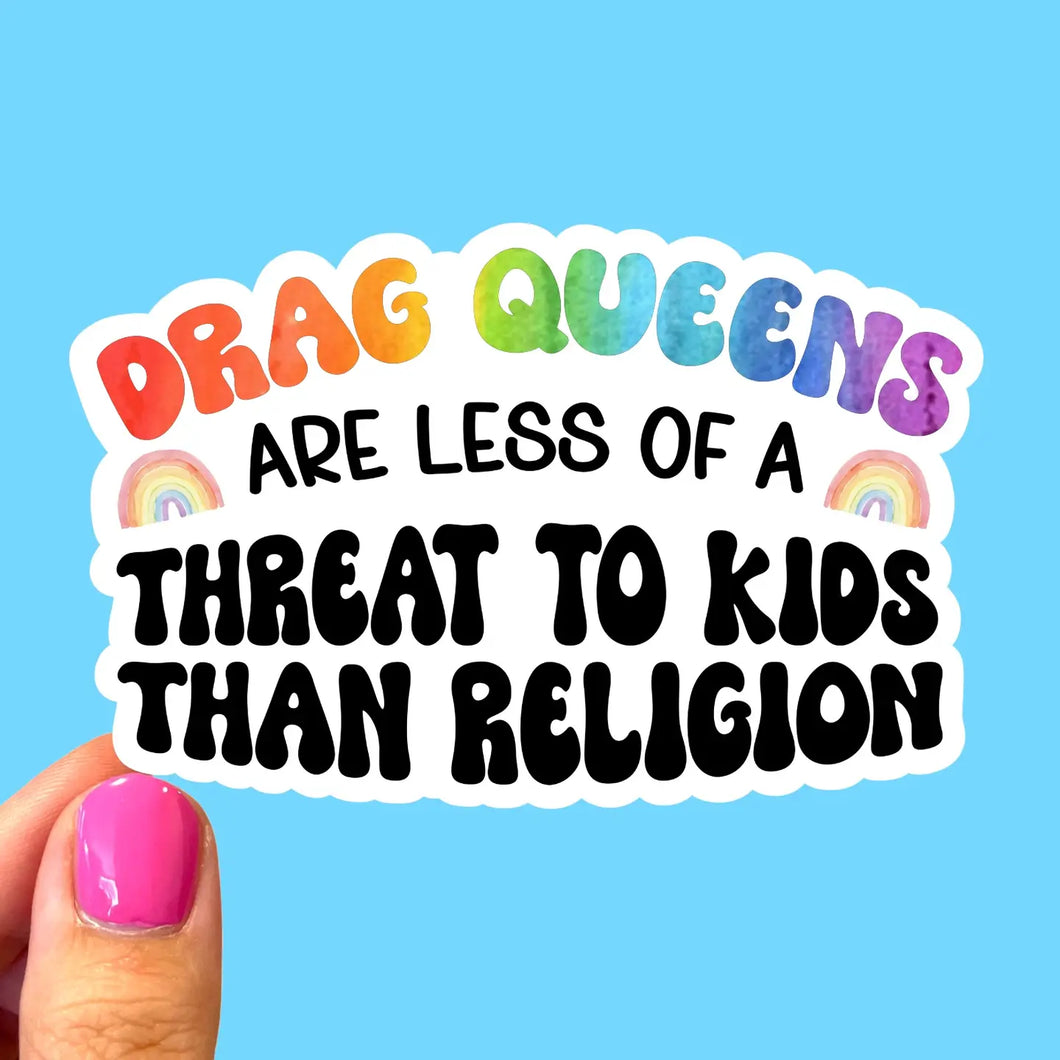 Drag Queens Are Less of a Threat Sticker