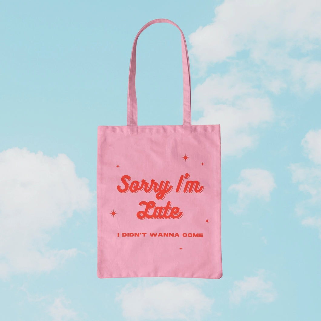 Sorry I'm Late Tote