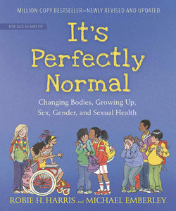 It's Perfectly Normal: Changing Bodies, Growing Up, Sex, Gender, and Sexual Health [Robie H. Harris]