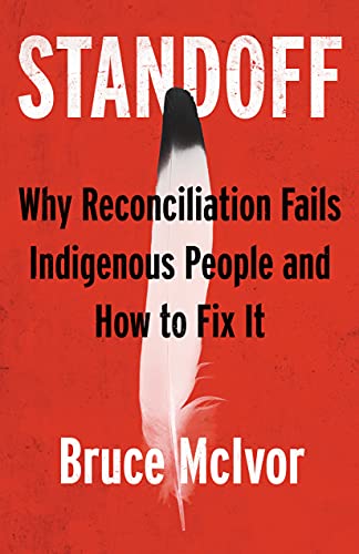 Standoff: Why Reconciliation Fails Indigenous People and How to Fix It [Bruce McIvor]